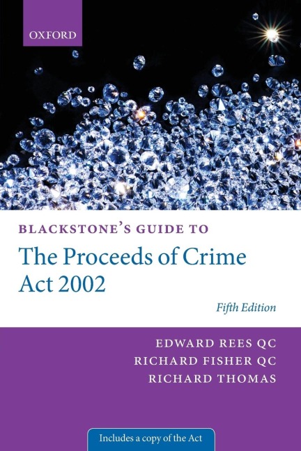 Blackstones Guide to the Proceeds of Crime ACT 2002