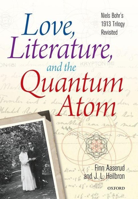 Love, Literature, and the Quantum Atom: Niels Bohrs 1913 Trilogy Revisited