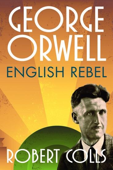 George Orwell: English Rebel