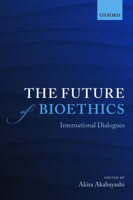 Future of Bioethics: International Dialogues