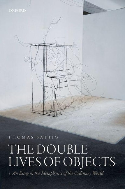 Double Lives of Objects: An Essay in the Metaphysics of the Ordinary World
