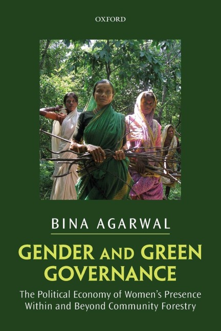 Gender and Green Governance: The Political Economy of Womens Presence Within and Beyond Community Forestry
