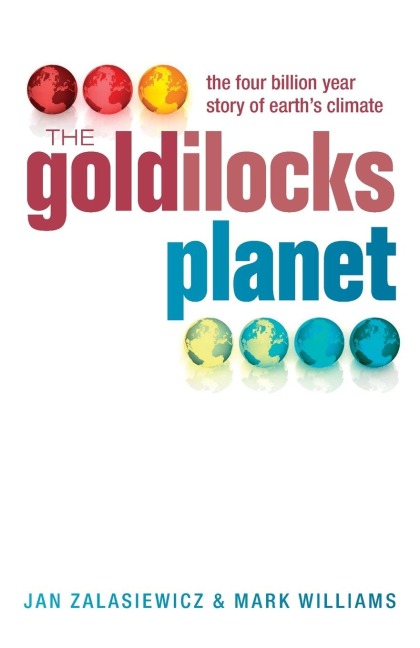 Goldilocks Planet: The Four Billion Year Story of Earths Climate