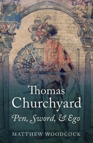 Thomas Churchyard: Pen, Sword, and Ego