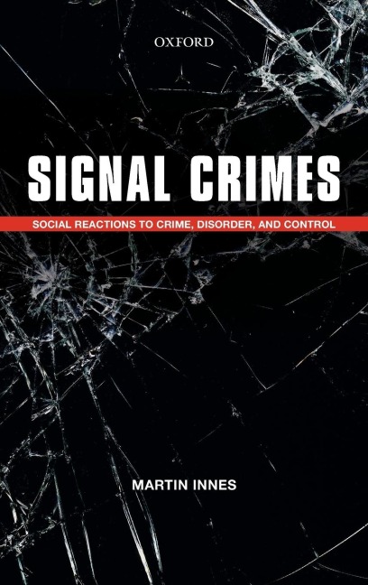 Signal Crimes: Reactions to Crime, Disorder, and Control