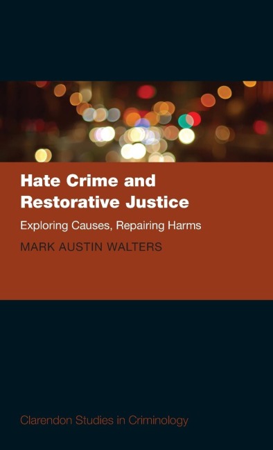 Hate Crime and Restorative Justice: Exploring Causes, Repairing Harms