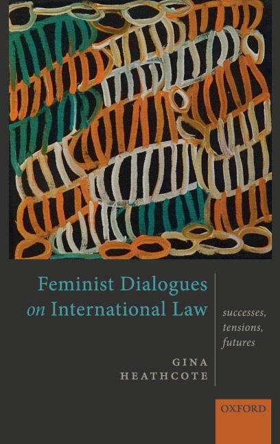 Feminist Dialogues on International Law: Successes, Tensions, Futures