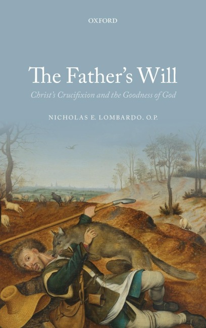 The Fathers Will: Christs Crucifixion and the Goodness of God