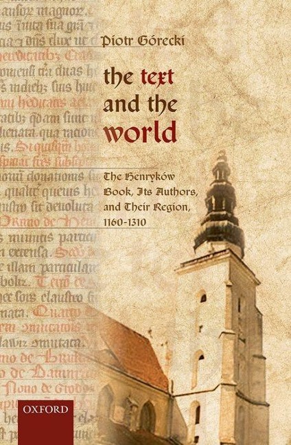 Text and the World: The Henrykaow Book, Its Authors, and Their Region, 1160-1310
