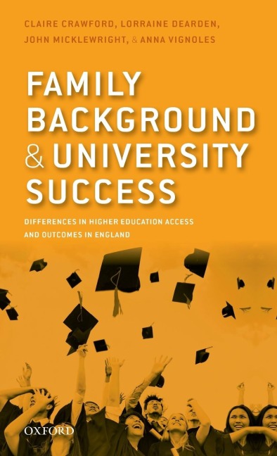Family Background and University Success: Differences in Higher Education Access and Outcomes in England