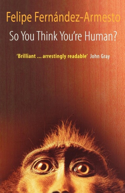 So You Think Youre Human? a Brief History of Humankind