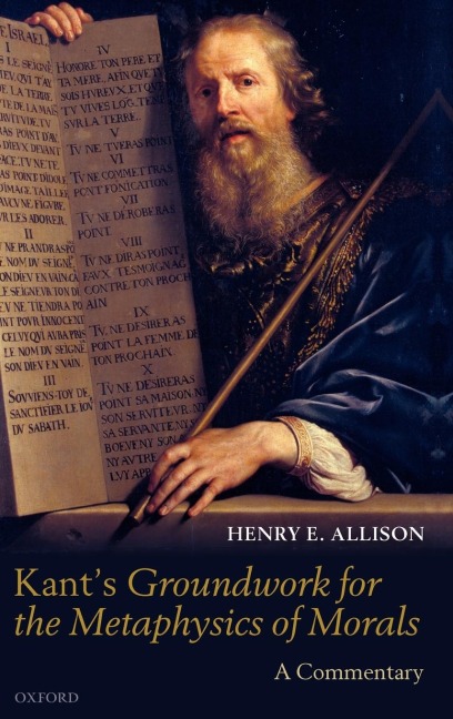 Kants Groundwork for the Metaphysics of Morals: A Commentary