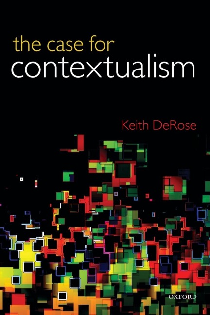 Case for Contextualism, Volume 1: Knowledge, Skepticism, and Context