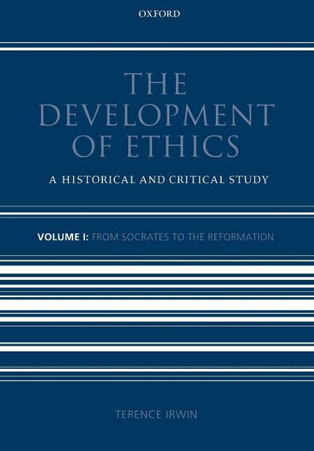 The Development of Ethics: Volume 1: A Historical and Critical Study Volume I: From Socrates to the Reformation