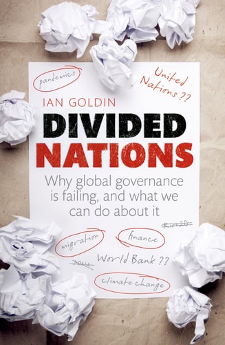 Divided Nations Why Global Governance is Failing, and what We Can Do about it