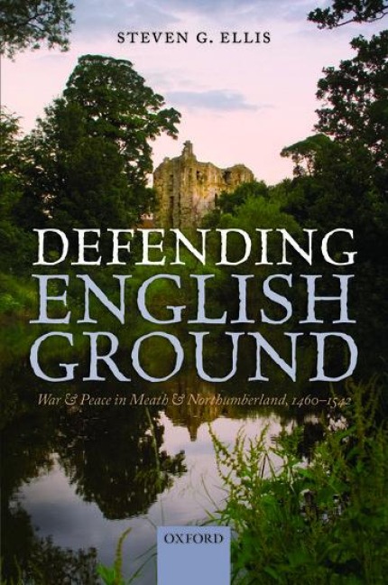 Defending English Ground: War and Peace in Meath and Northumberland, 1460-1542
