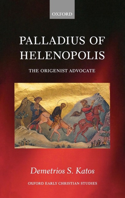 Palladius of Helenopolis: The Origenist Advocate
