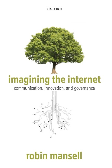 Imagining the Internet: Communication, Innovation, and Governance