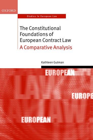 Constitutional Foundations of European Contract Law: A Comparative Analysis