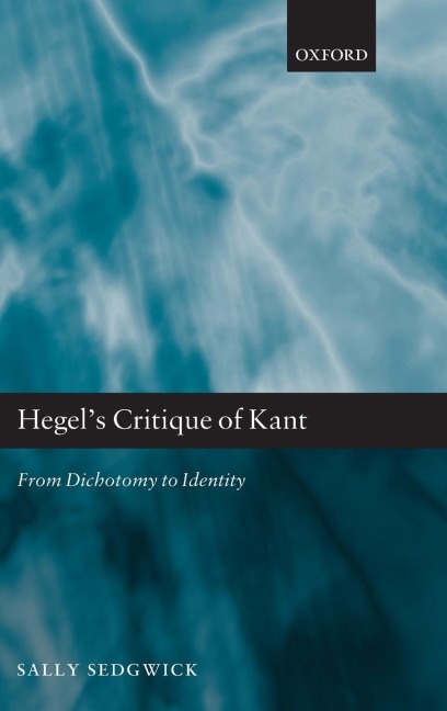 Hegels Critique of Kant: From Dichotomy to Identity