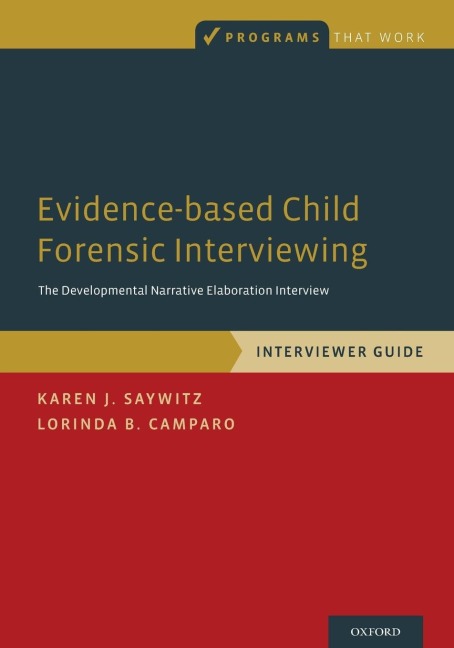 Evidence-Based Child Forensic Interviewing: Interviewer Guide: The Developmental Narrative Elaboration Interview
