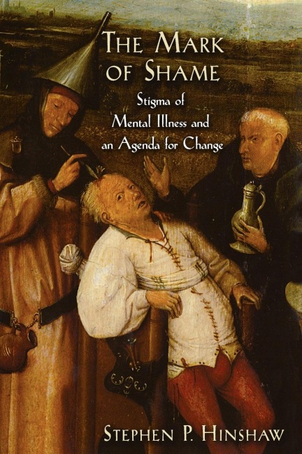 The Mark of Shame: Stigma of Mental Illness and an Agenda for Change