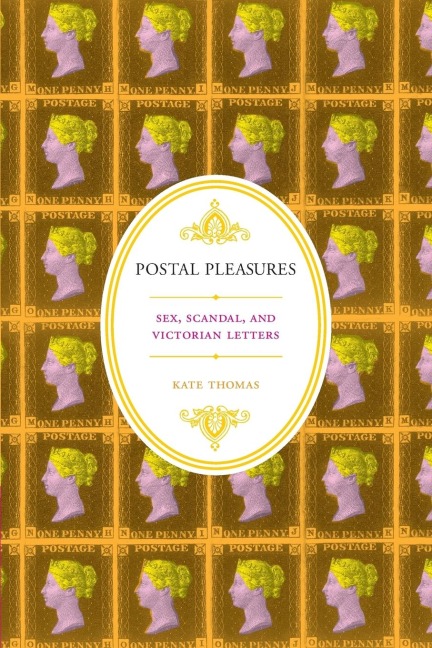 Postal Pleasures Sex, Scandal, and Victorian Letters