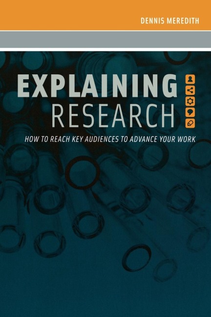 Explaining Research: How to Reach Key Audiences to Advance Your Work