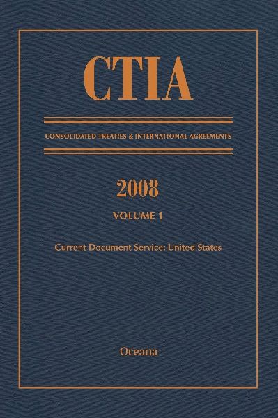 Ctia: Consolidated Treaties & International Agreements 2008: Vol 1: Issued September 2009