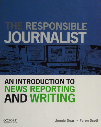 The Responsible Journalist An Introduction to News Reporting and Writing