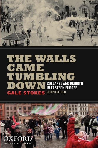 The Walls Came Tumbling Down Collapse and Rebirth in Eastern Europe