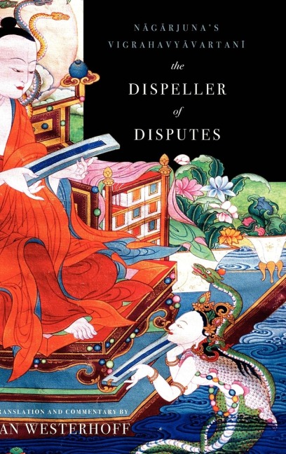 The Dispeller of Disputes: Nagarjunas Vigrahavyavartani