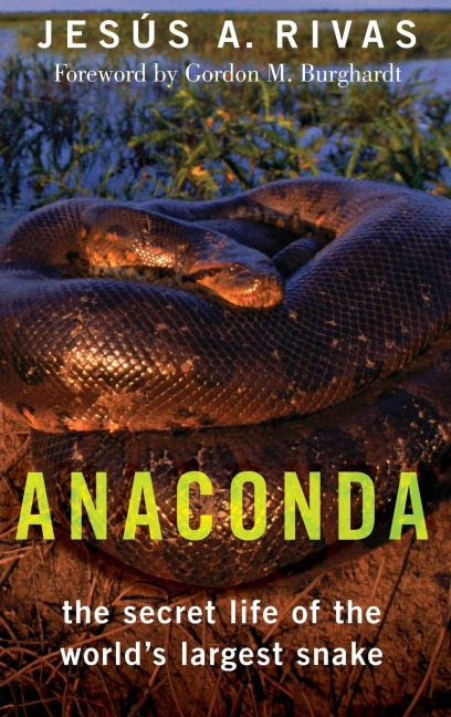 Anaconda: The Secret Life of the Worlds Largest Snake