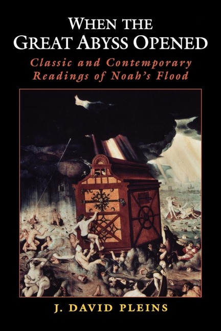 When the Great Abyss Opened: Classic and Contemporary Readings of Noahs Flood