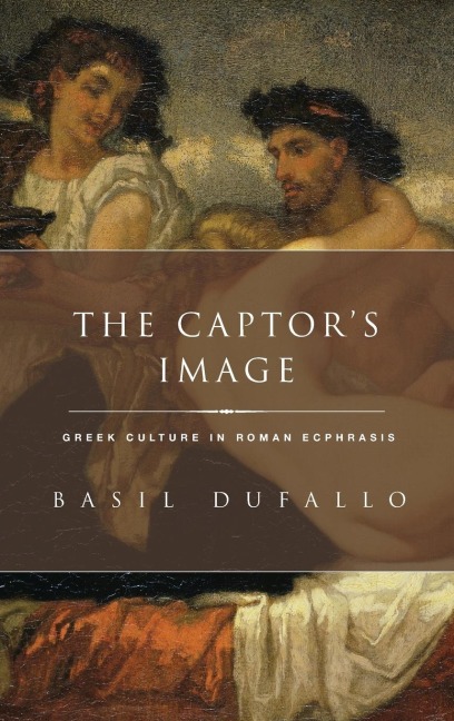 Captors Image: Greek Culture in Roman Ecphrasis