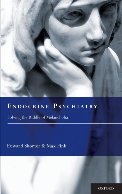Endocrine Psychiatry: Solving the Riddle of Melancholia