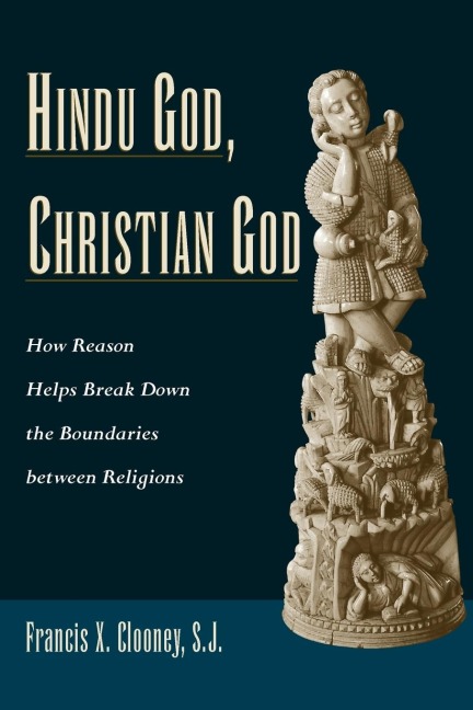 Hindu God, Christian God: How Reason Helps Break Down the Boundaries Between Religions