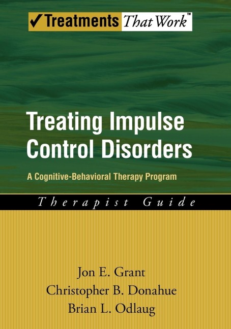 Treating Impulse Control Disorders: A Cognitive-Behavioral Therapy Program, Therapist Guide