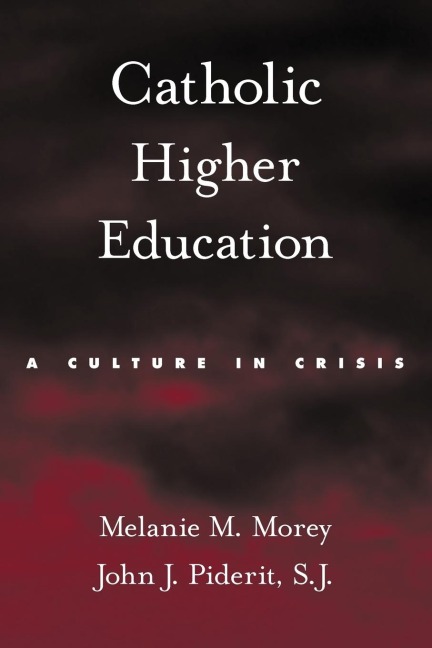 Catholic Higher Education: A Culture in Crisis