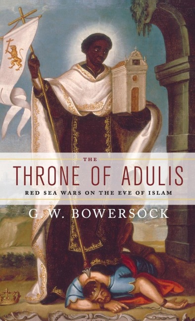 Throne of Adulis: Red Sea Wars on the Eve of Islam