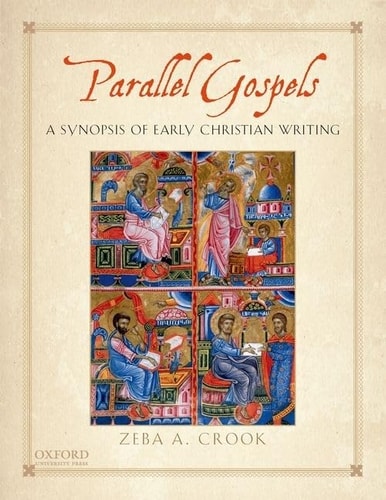 Parallel Gospels A Synopsis of Early Christian Writing