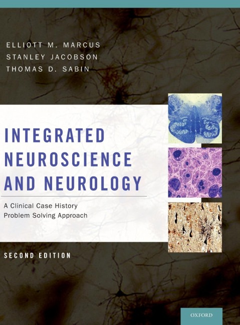 Integrated Neuroscience and Neurology: A Clinical Case History Problem Solving Approach (Revised)