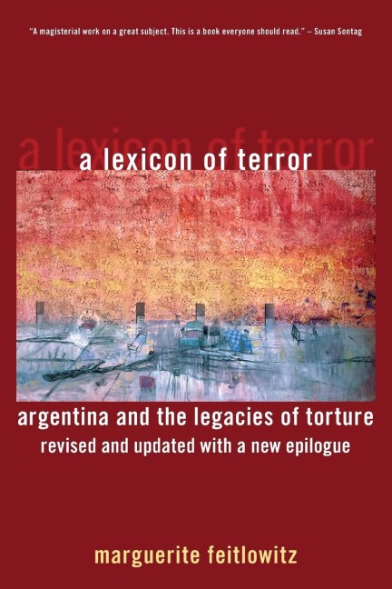 A Lexicon of Terror: Argentina and the Legacies of Torture