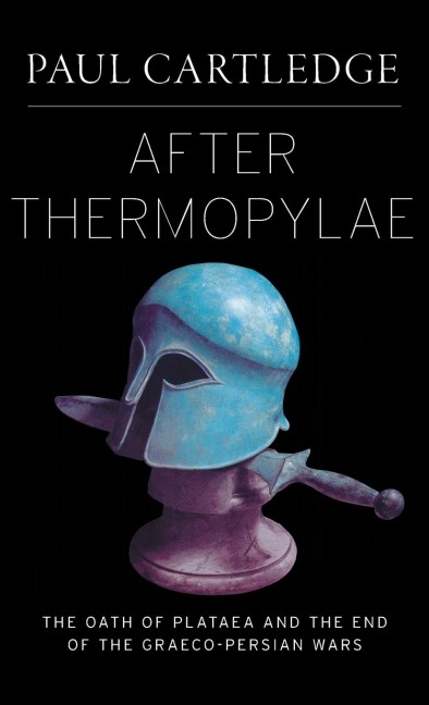 After Thermopylae: The Oath of Plataea and the End of the Graeco-Persian Wars