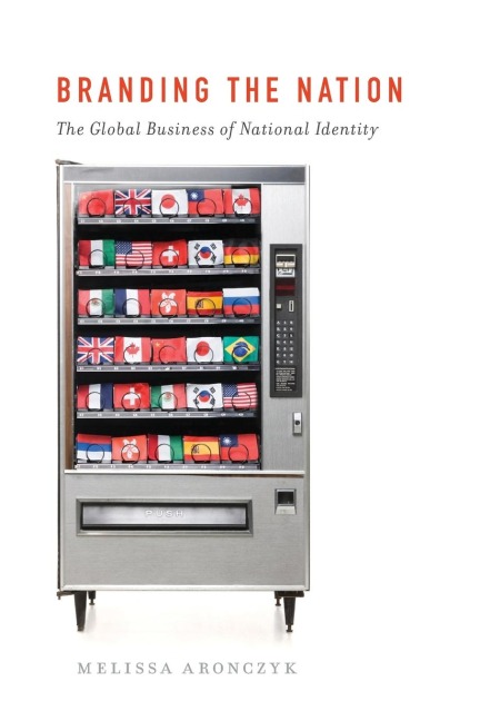 Branding the Nation: The Global Business of National Identity