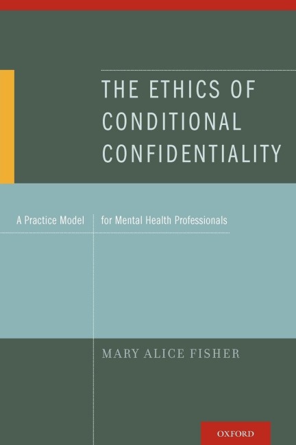 The Ethics of Conditional Confidentiality: A Practice Model for Mental Health Professionals
