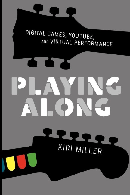 Playing Along: Music, Video Games, and Networked Amateurs
