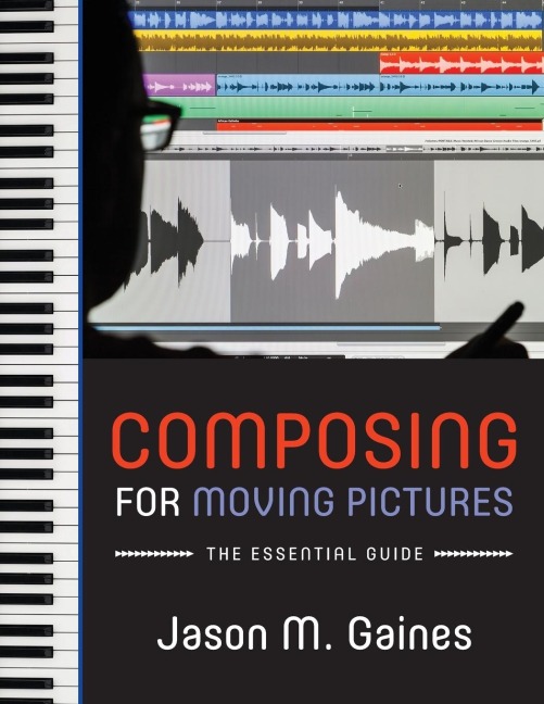 Composing for Moving Pictures: The Essential Guide