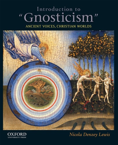 Introduction to "Gnosticism" Ancient Voices, Christian Worlds
