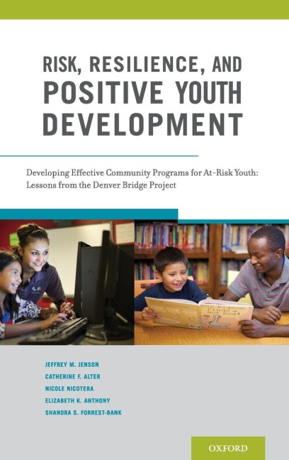 Risk, Resilience, and Positive Youth Development: Developing Effective Community Programs for At-Risk Youth: Lessons from the Denver Bridge Project